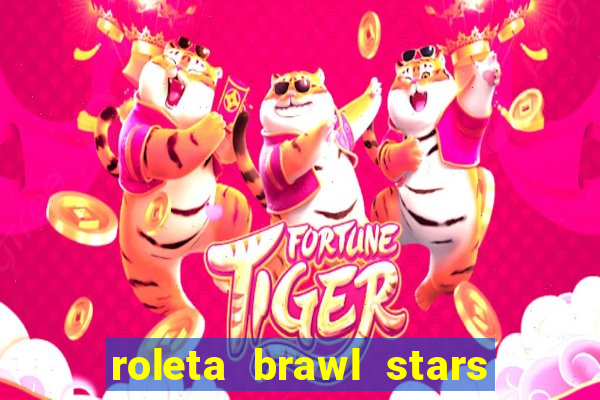 roleta brawl stars 2024 85 brawlers